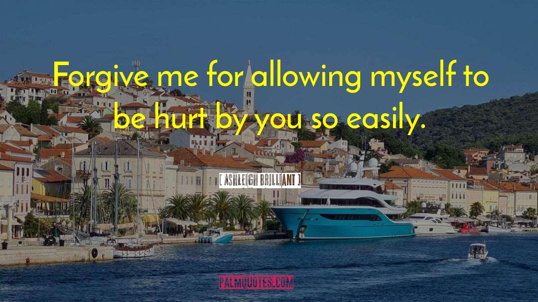 Ashleigh Brilliant Quotes: Forgive me for allowing myself