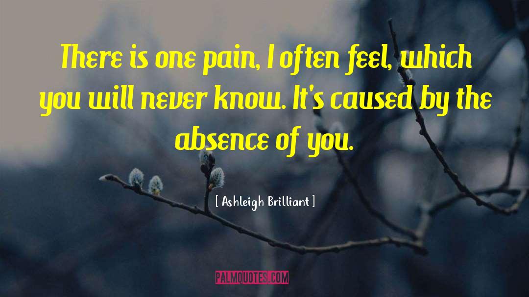 Ashleigh Brilliant Quotes: There is one pain, I