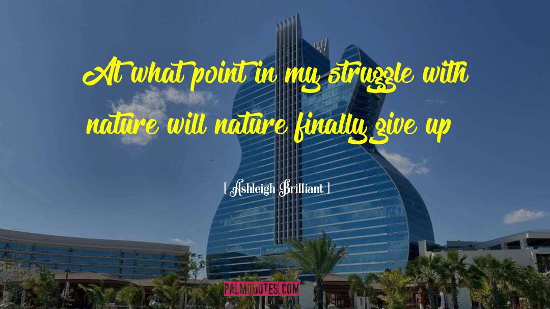 Ashleigh Brilliant Quotes: At what point in my