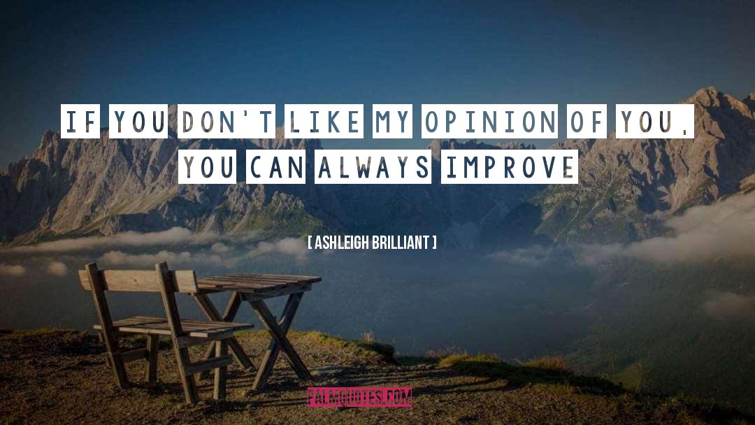 Ashleigh Brilliant Quotes: If you don't like my