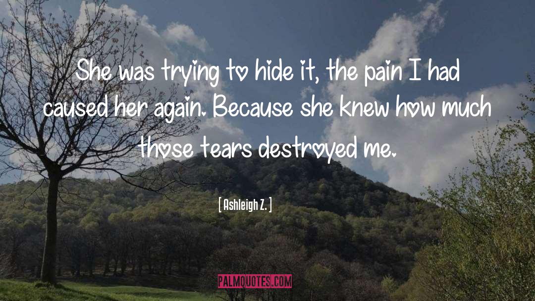 Ashleigh Z. Quotes: She was trying to hide