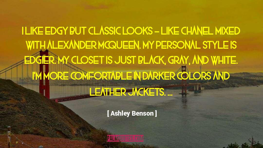 Ashley Benson Quotes: I like edgy but classic