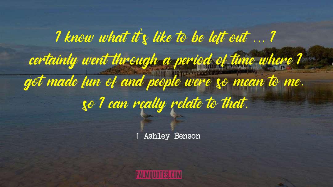 Ashley Benson Quotes: I know what it's like