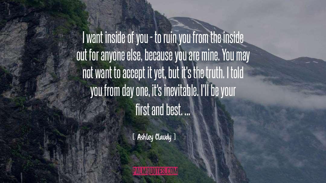 Ashley Claudy Quotes: I want inside of you
