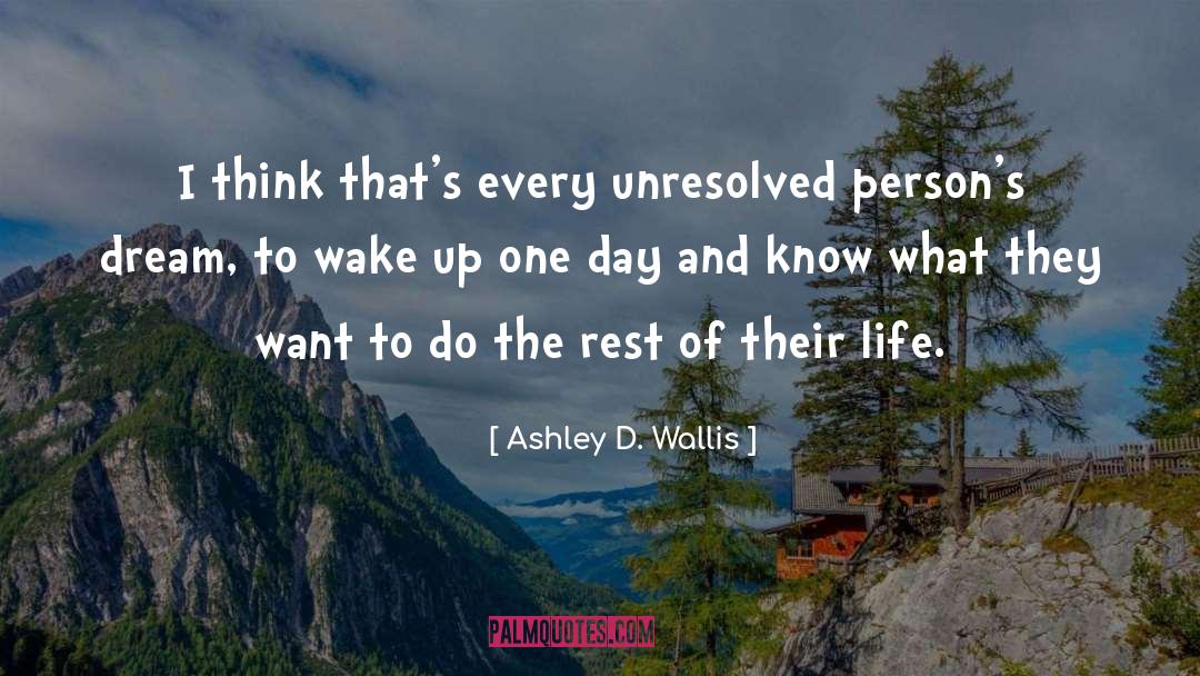 Ashley D. Wallis Quotes: I think that's every unresolved