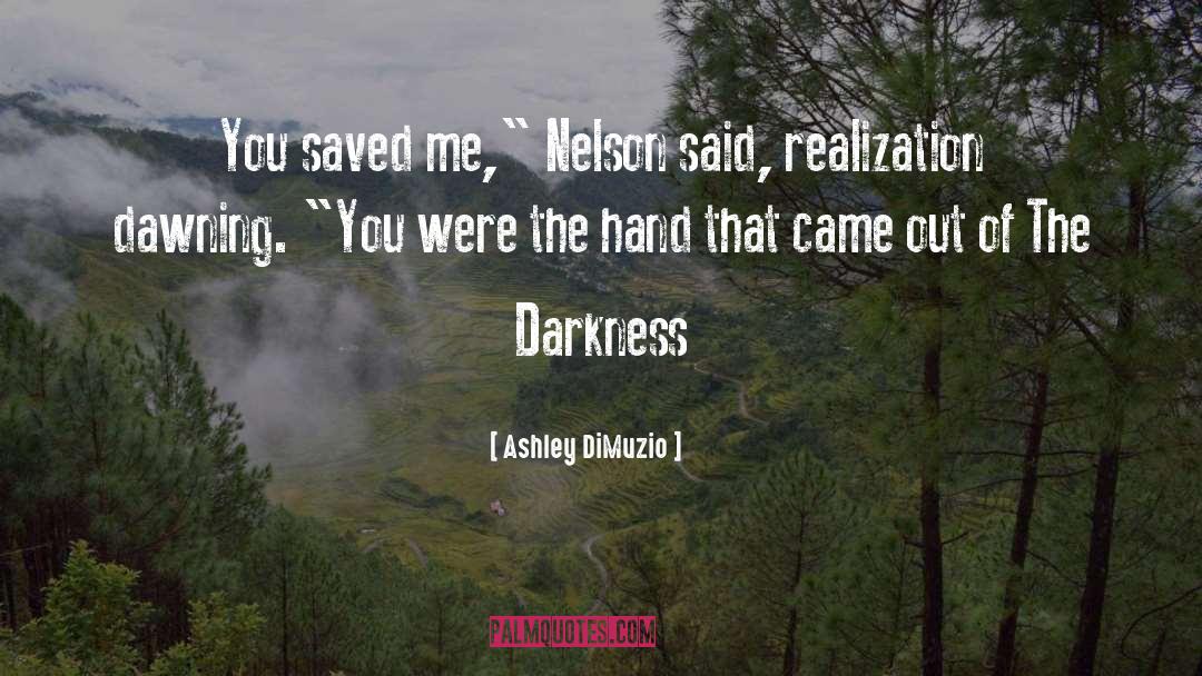 Ashley DiMuzio Quotes: You saved me,