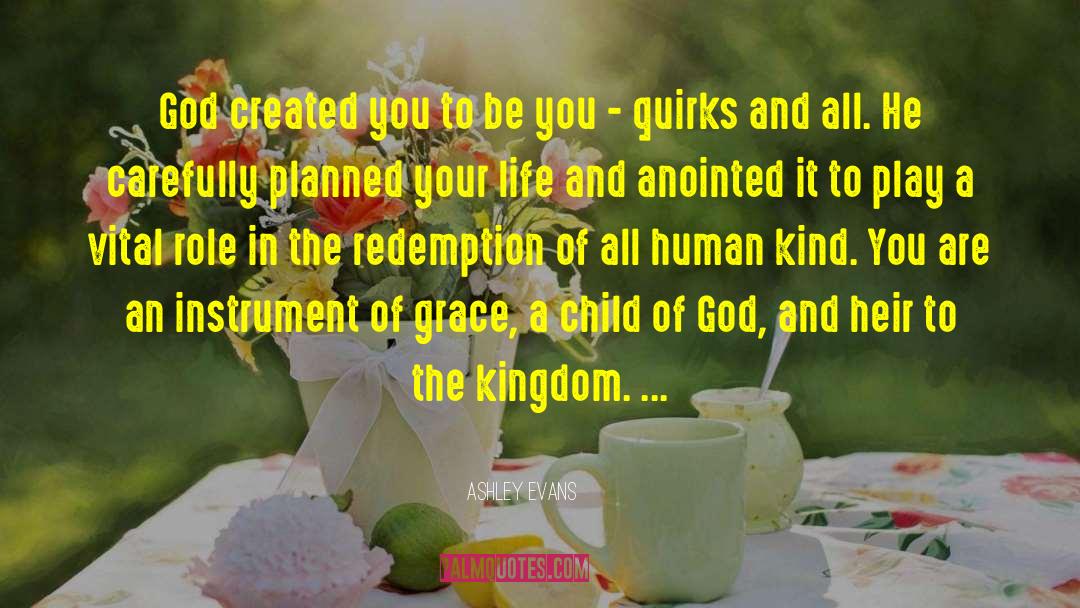 Ashley Evans Quotes: God created you to be
