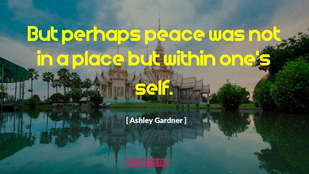 Ashley Gardner Quotes: But perhaps peace was not