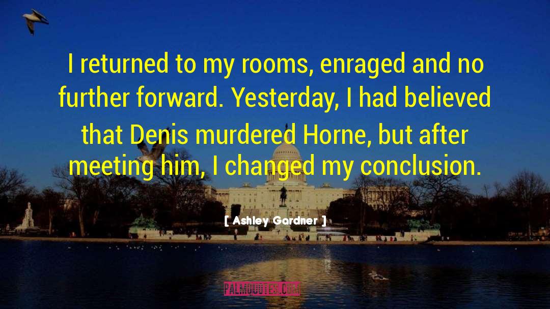 Ashley Gardner Quotes: I returned to my rooms,