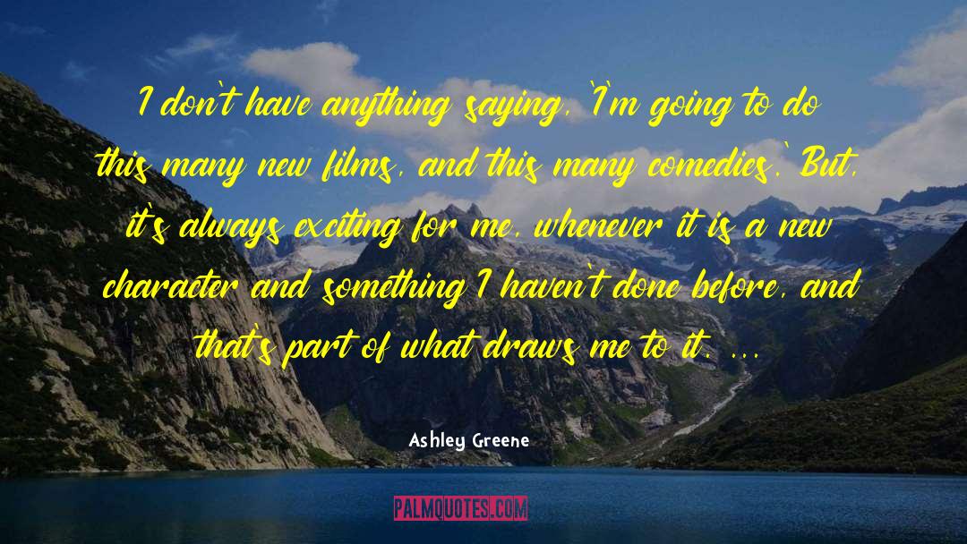 Ashley Greene Quotes: I don't have anything saying,
