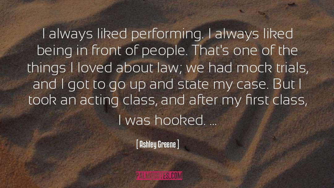 Ashley Greene Quotes: I always liked performing. I