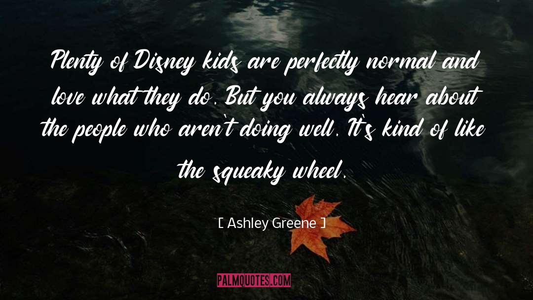 Ashley Greene Quotes: Plenty of Disney kids are