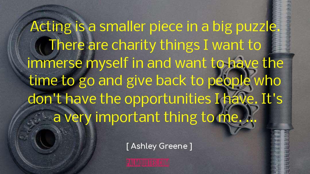 Ashley Greene Quotes: Acting is a smaller piece