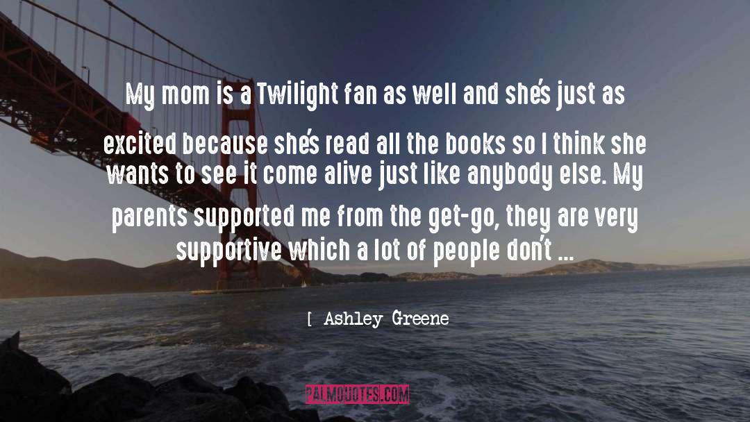 Ashley Greene Quotes: My mom is a Twilight