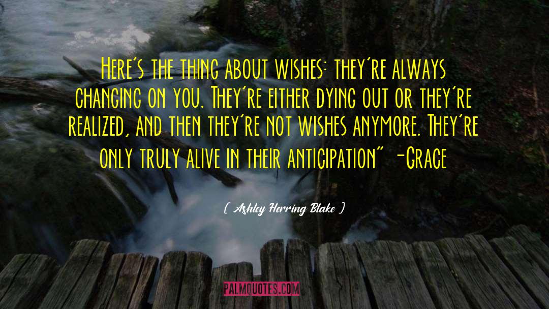 Ashley Herring Blake Quotes: Here's the thing about wishes: