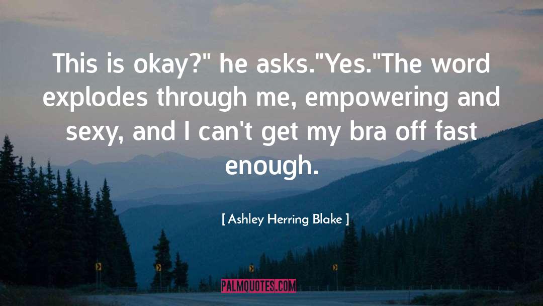 Ashley Herring Blake Quotes: This is okay?