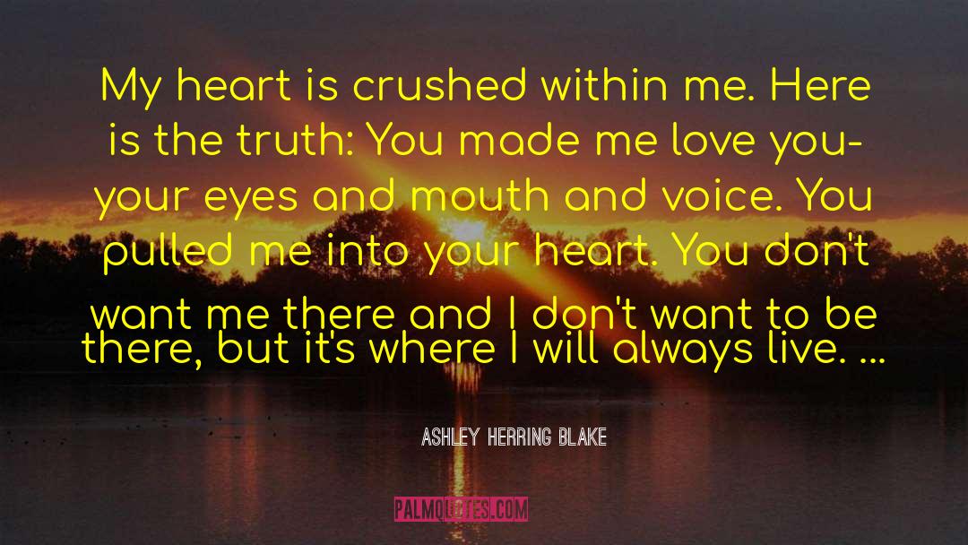 Ashley Herring Blake Quotes: My heart is crushed within
