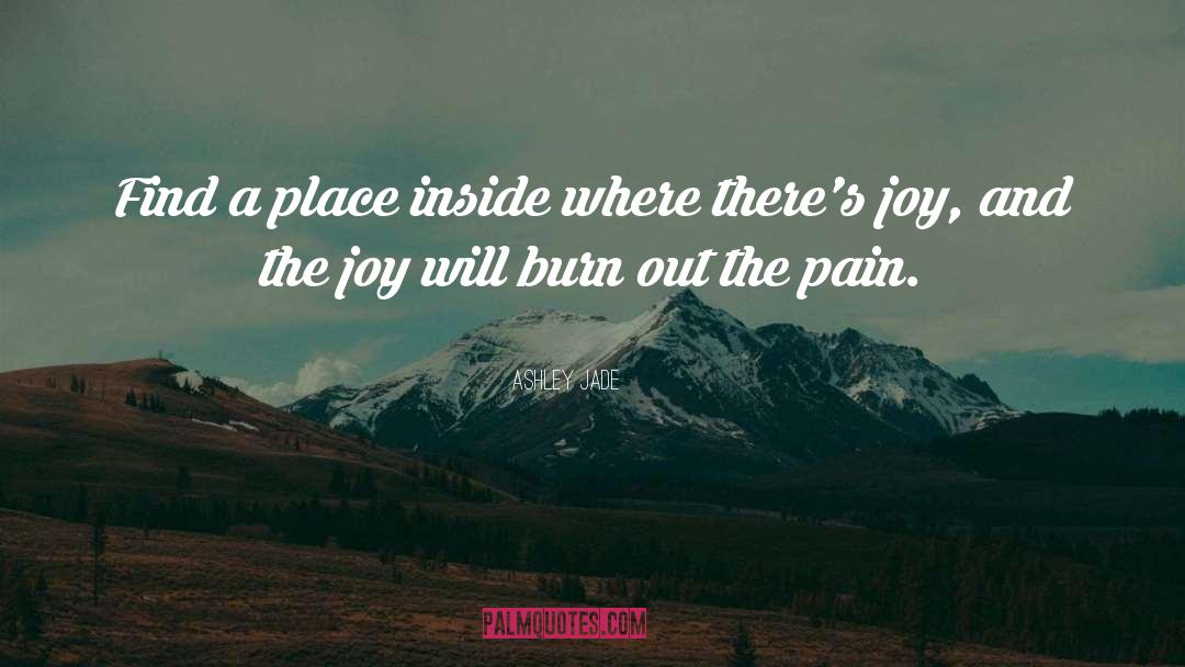 Ashley Jade Quotes: Find a place inside where