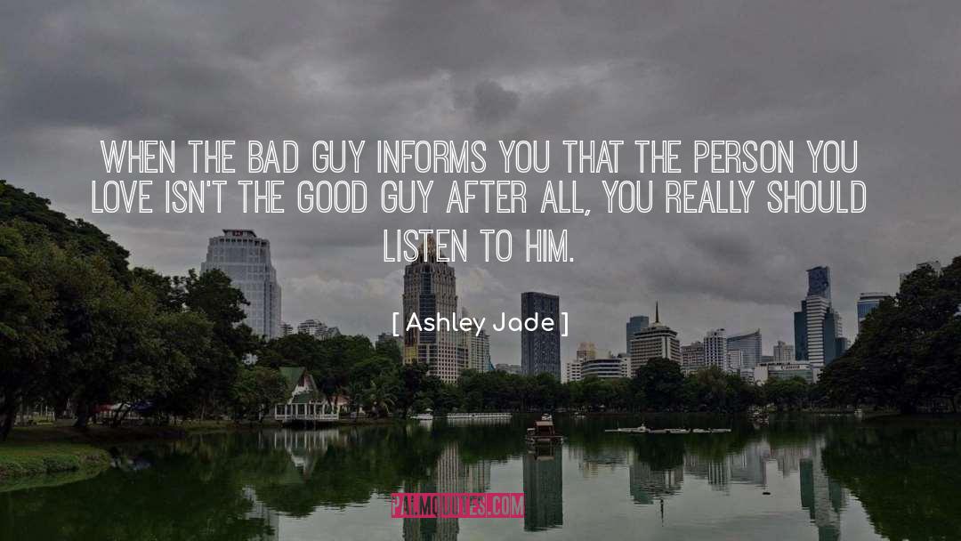 Ashley Jade Quotes: When the bad guy informs
