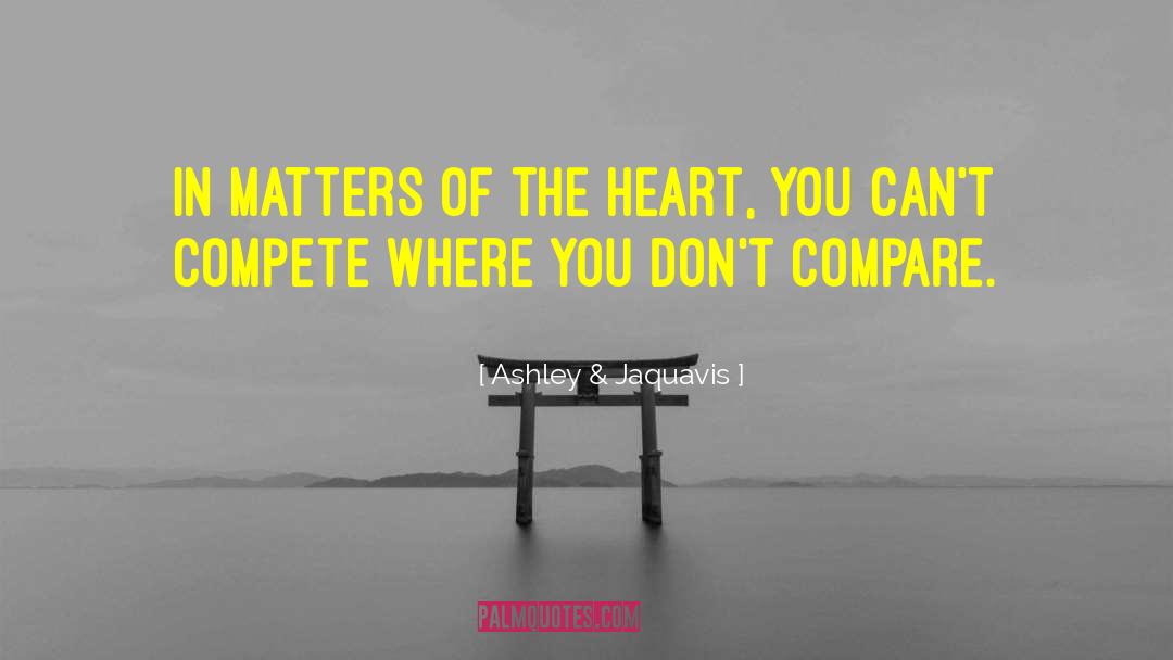 Ashley & Jaquavis Quotes: In matters of the heart,