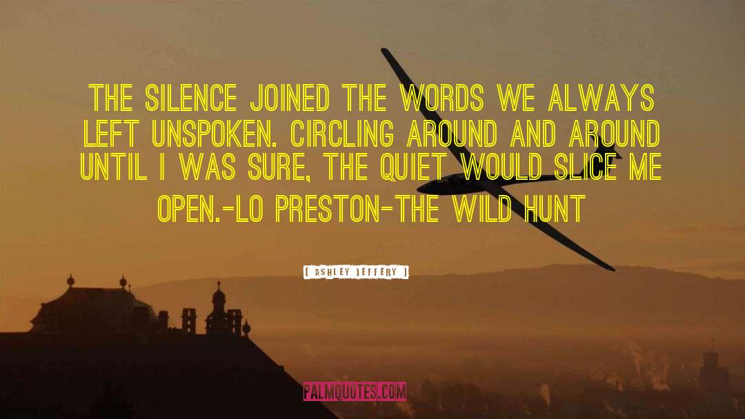 Ashley Jeffery Quotes: The silence joined the words