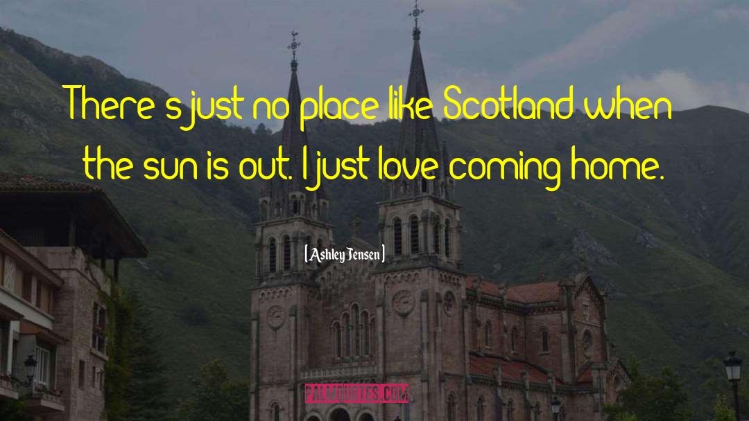 Ashley Jensen Quotes: There's just no place like