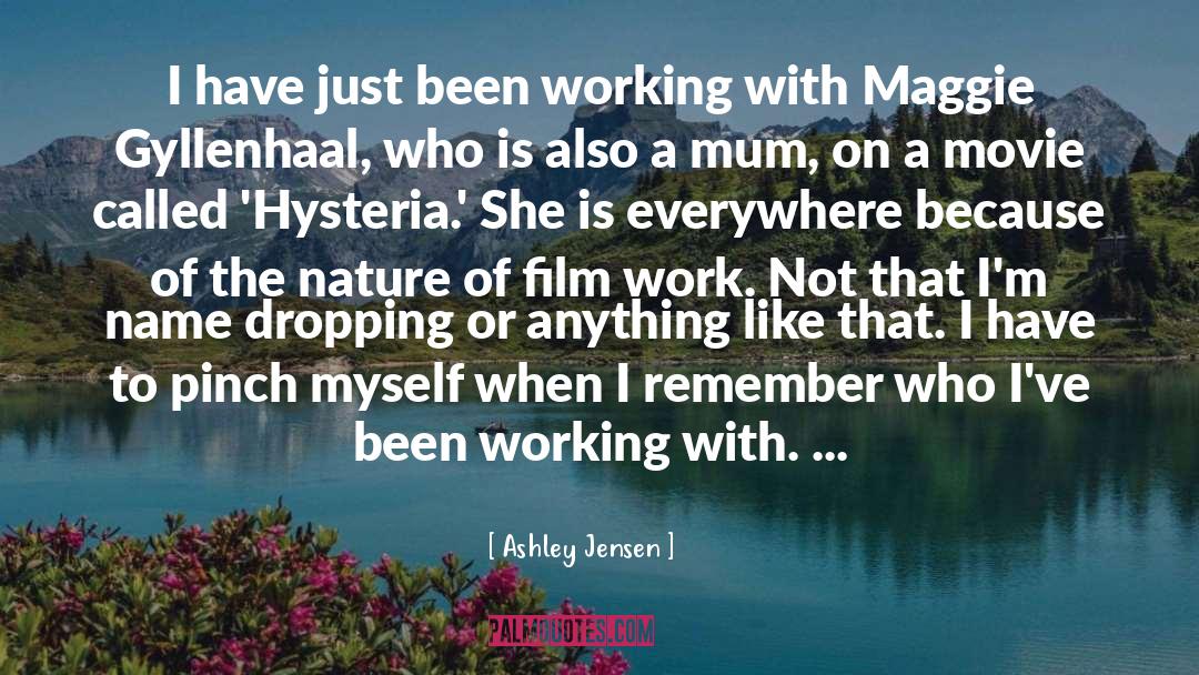 Ashley Jensen Quotes: I have just been working