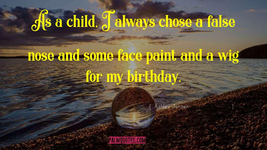 Ashley Jensen Quotes: As a child, I always