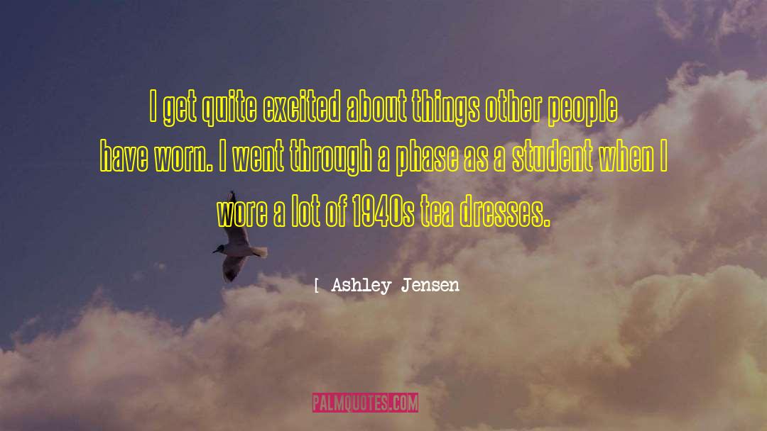 Ashley Jensen Quotes: I get quite excited about