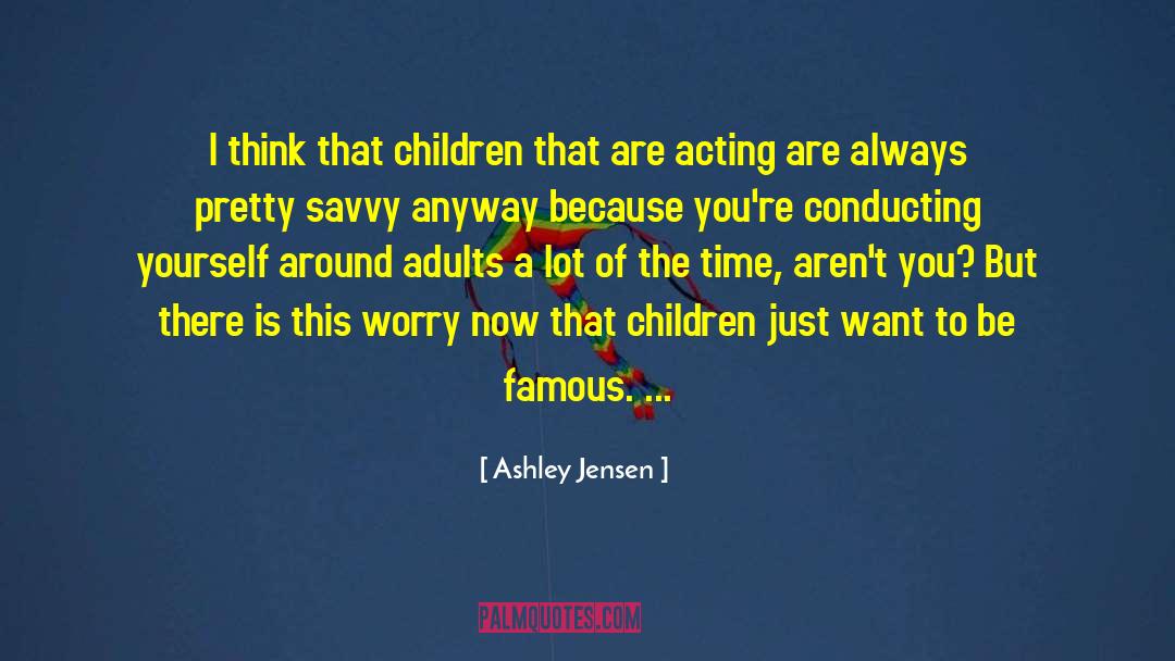 Ashley Jensen Quotes: I think that children that