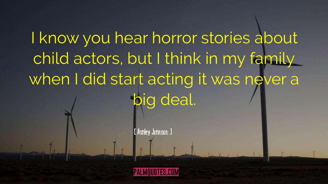 Ashley Johnson Quotes: I know you hear horror