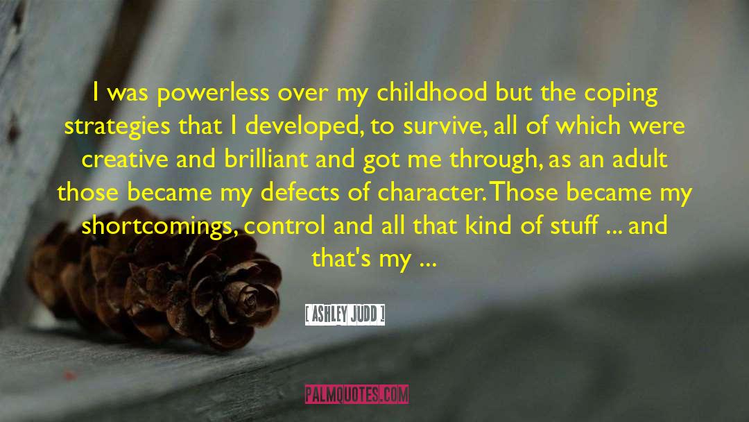 Ashley Judd Quotes: I was powerless over my