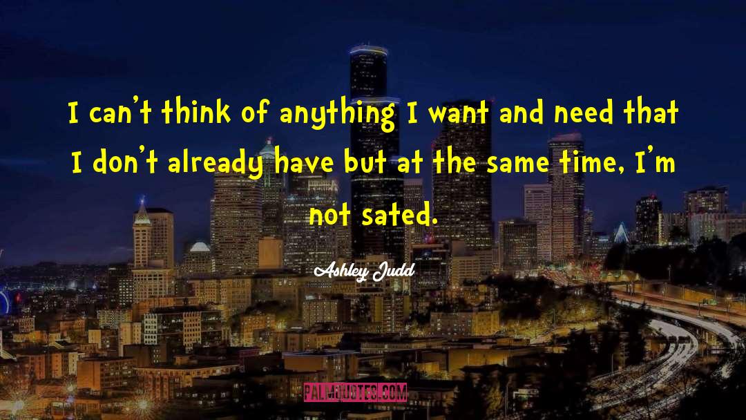 Ashley Judd Quotes: I can't think of anything