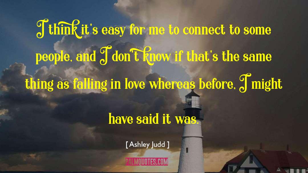 Ashley Judd Quotes: I think it's easy for