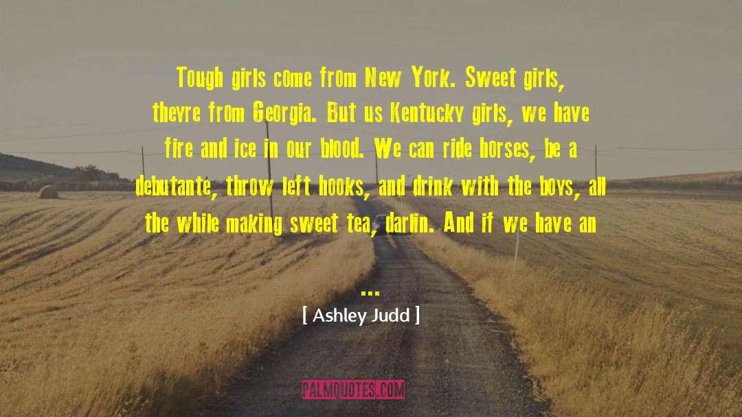 Ashley Judd Quotes: Tough girls come from New