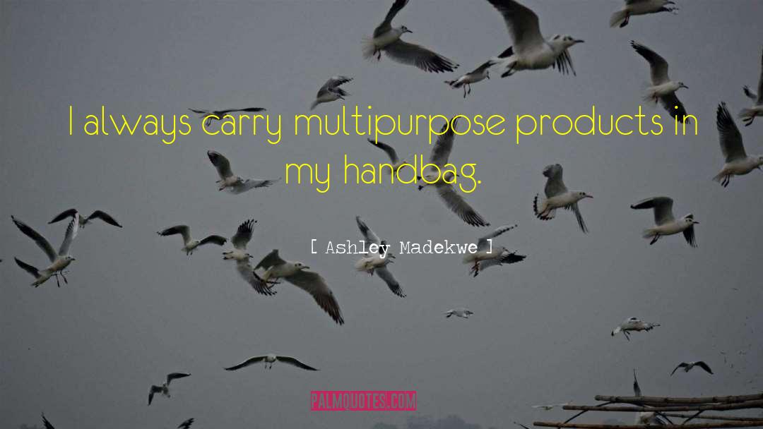 Ashley Madekwe Quotes: I always carry multipurpose products