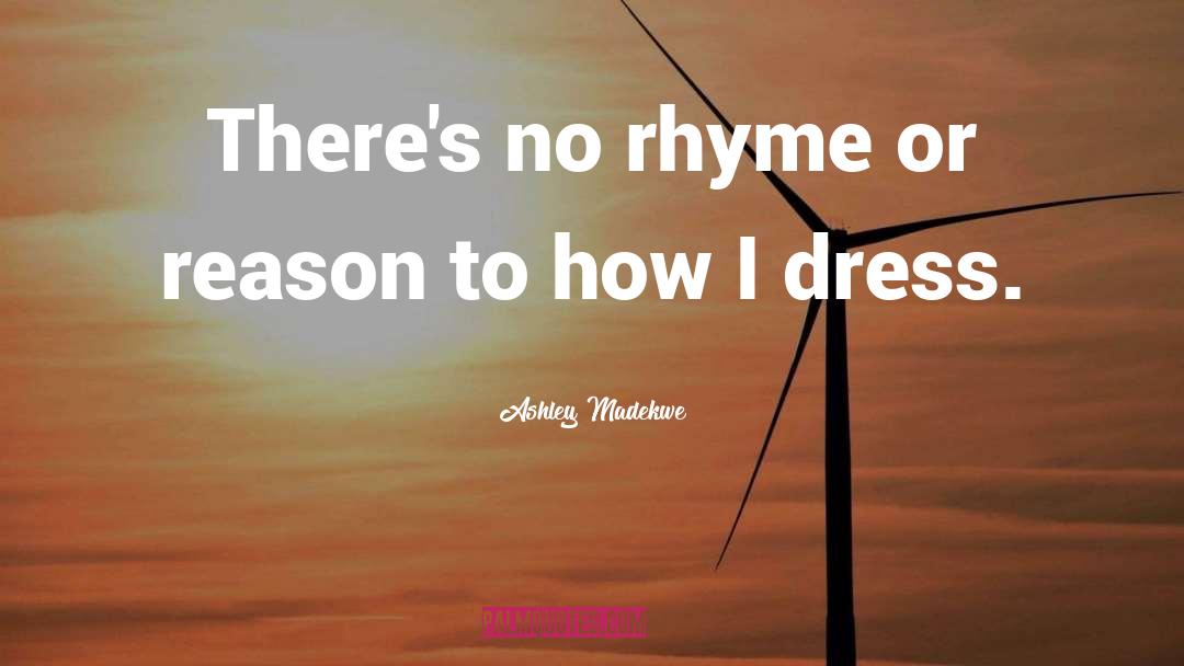 Ashley Madekwe Quotes: There's no rhyme or reason