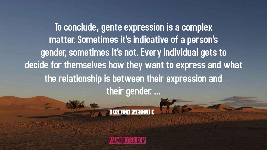 Ashley Mardell Quotes: To conclude, gente expression is