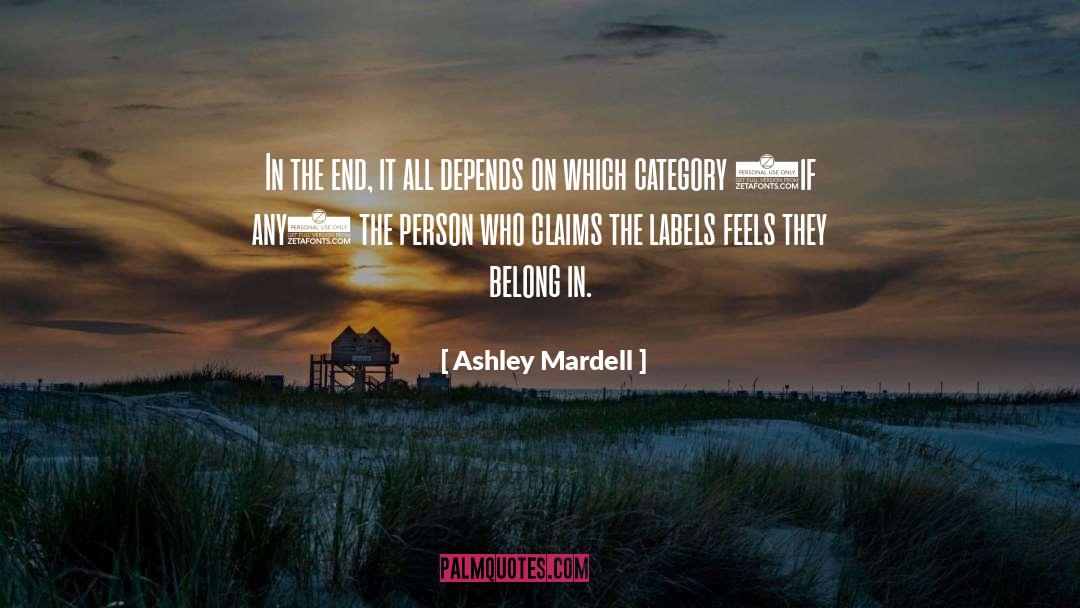 Ashley Mardell Quotes: In the end, it all