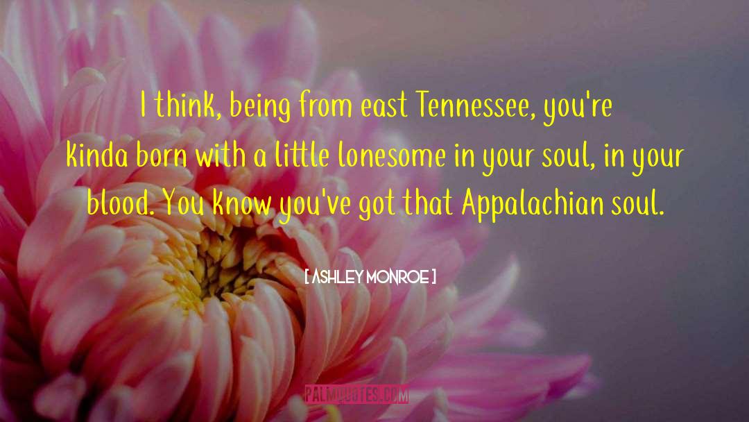 Ashley Monroe Quotes: I think, being from east