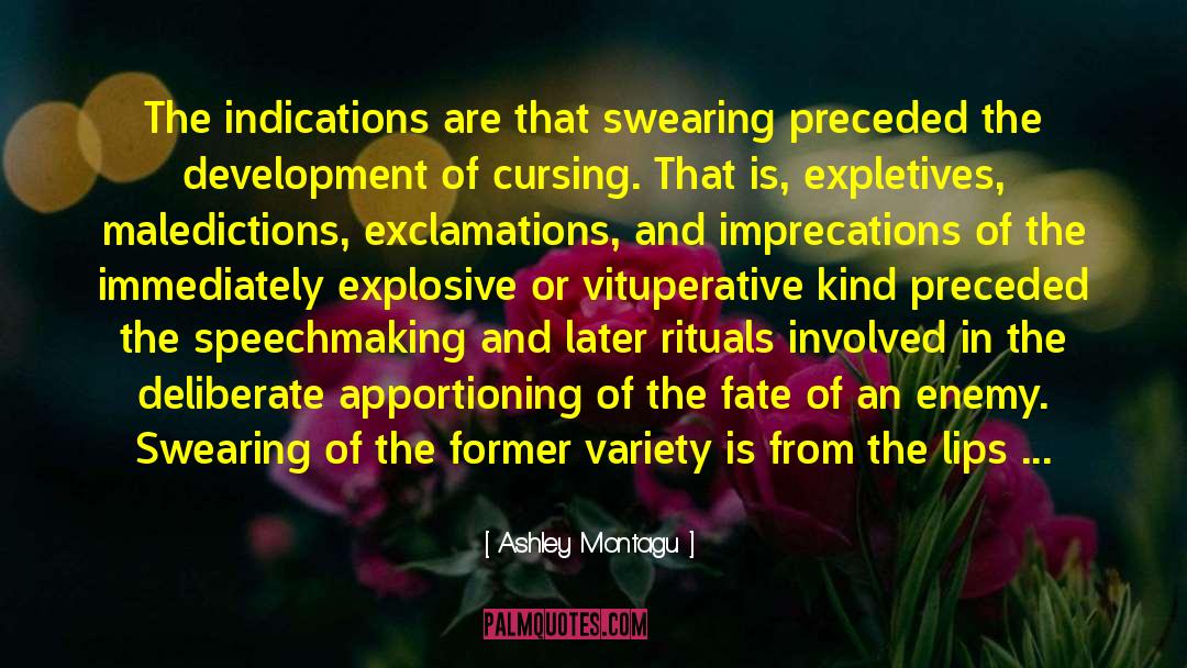 Ashley Montagu Quotes: The indications are that swearing