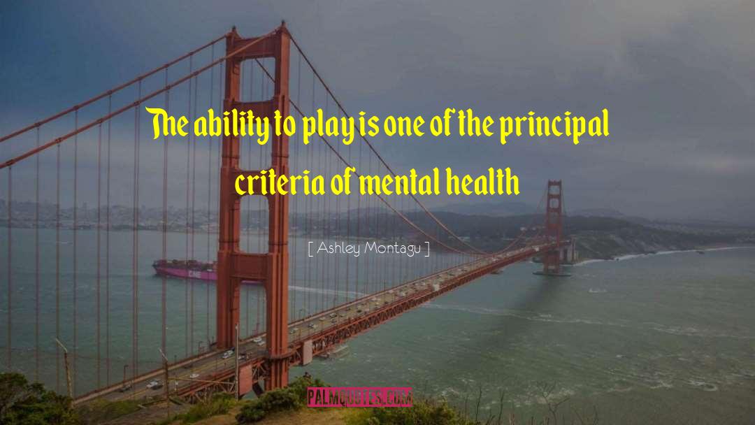 Ashley Montagu Quotes: The ability to play is