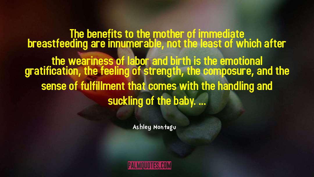 Ashley Montagu Quotes: The benefits to the mother