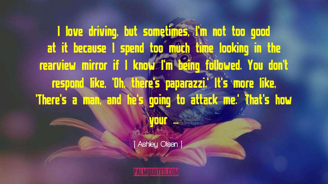 Ashley Olsen Quotes: I love driving, but sometimes,