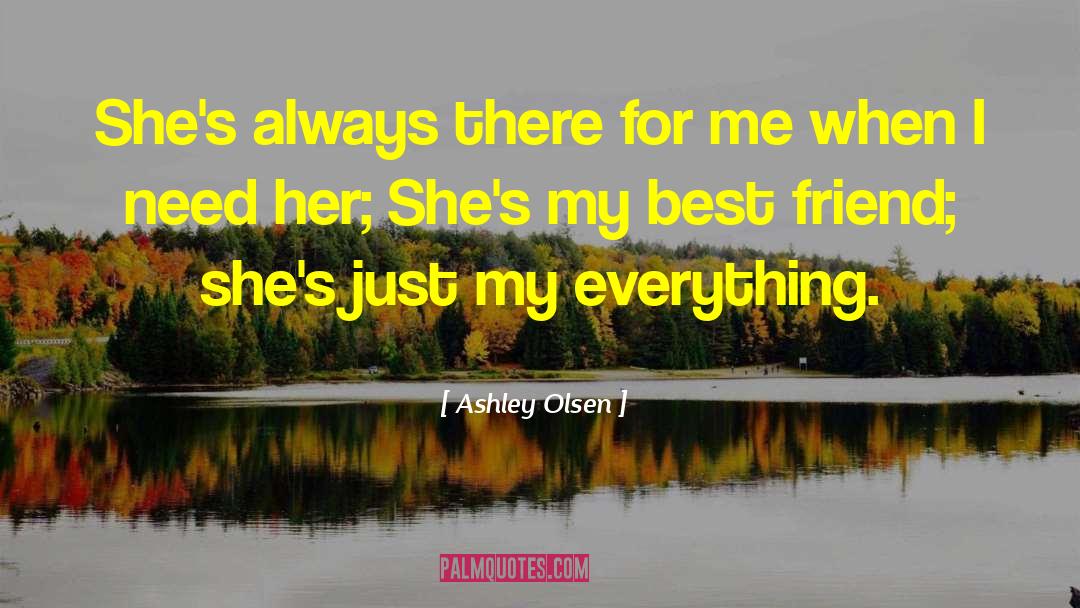 Ashley Olsen Quotes: She's always there for me