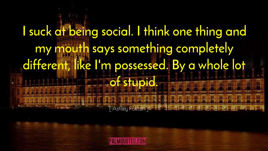 Ashley Poston Quotes: I suck at being social.