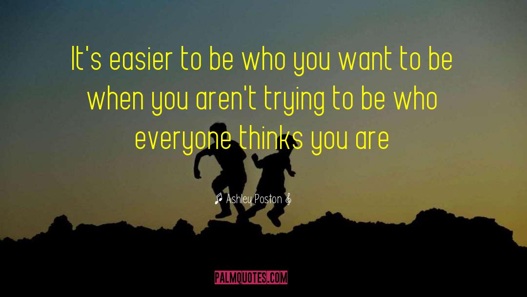 Ashley Poston Quotes: It's easier to be who