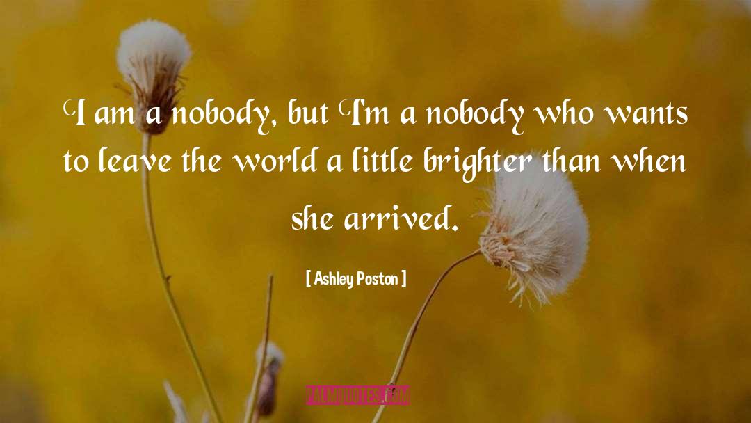 Ashley Poston Quotes: I am a nobody, but