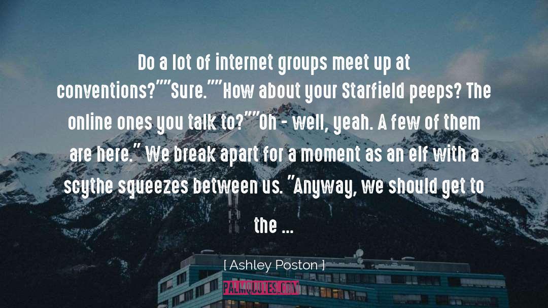 Ashley Poston Quotes: Do a lot of internet