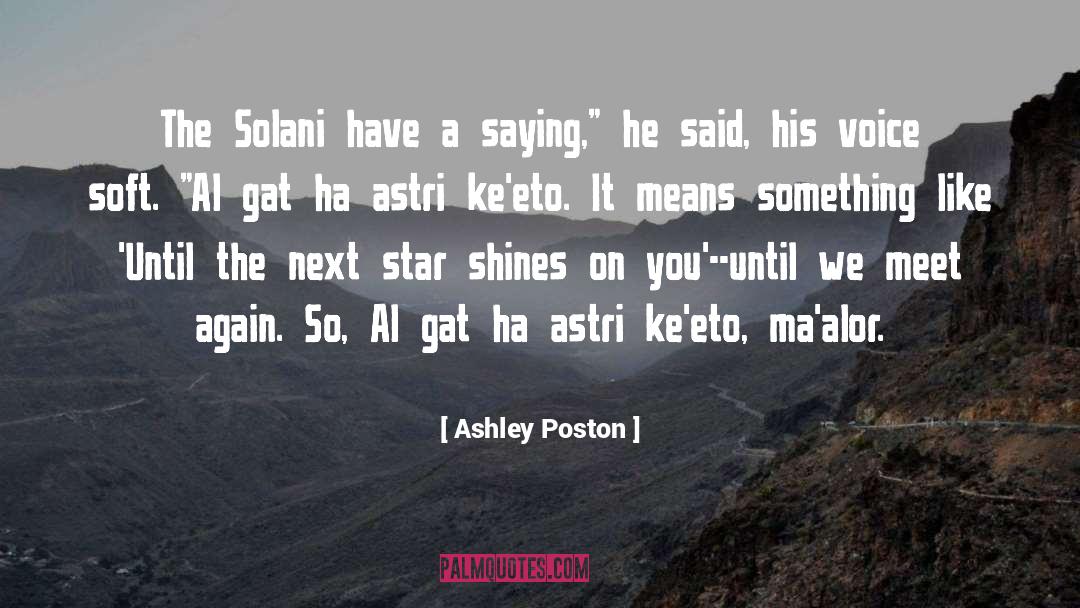Ashley Poston Quotes: The Solani have a saying,